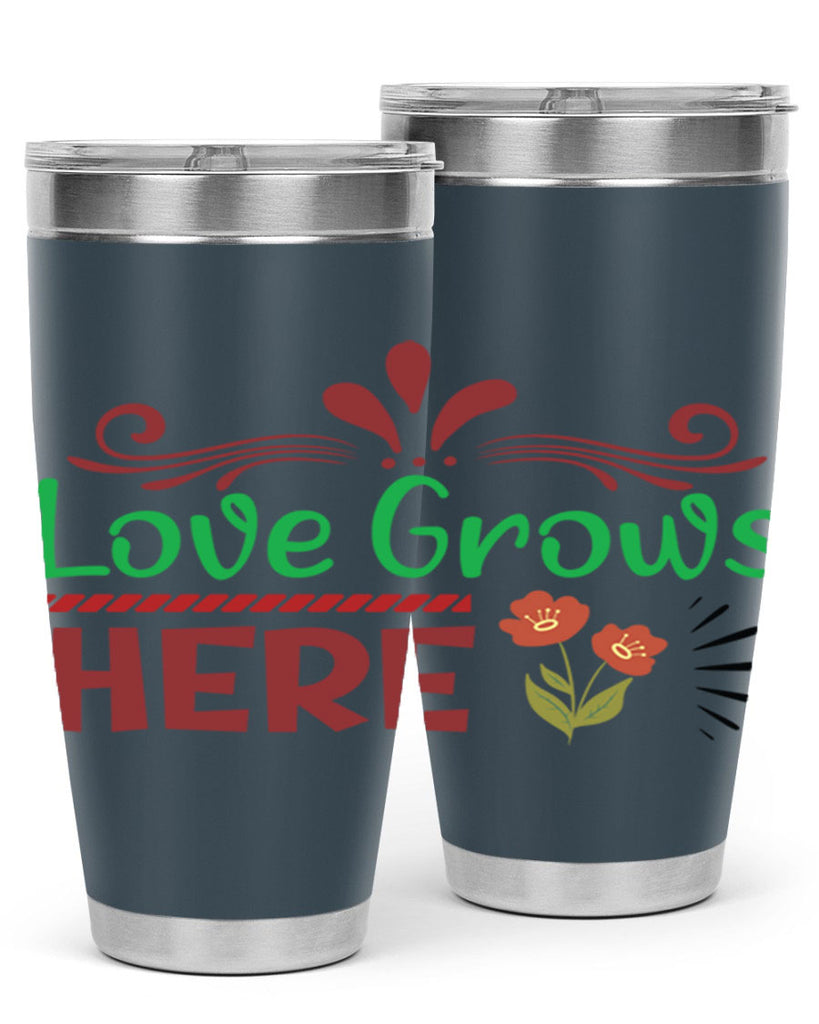 Love Grows Here  334#- spring- Tumbler