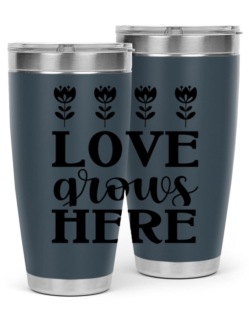 Love grows here  333#- spring- Tumbler