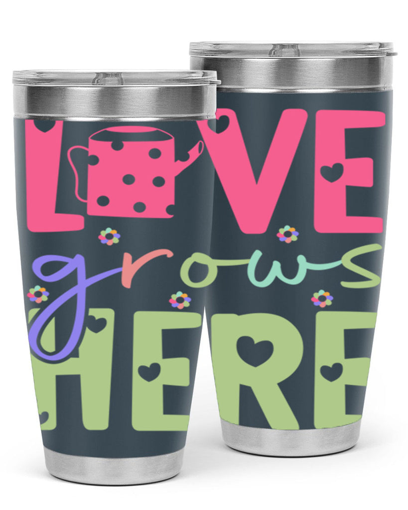 Love grows here330#- spring- Tumbler