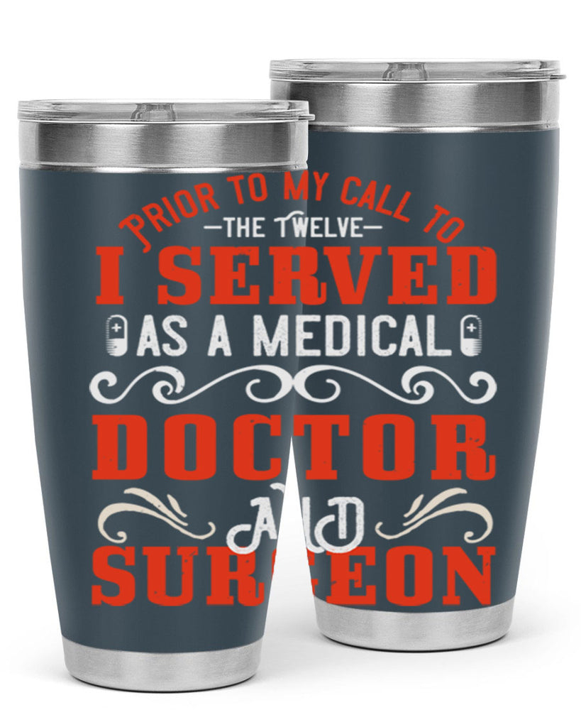 Prior to my call to the Twelve I served as a medical doctor and surgeon Style 27#- medical- tumbler