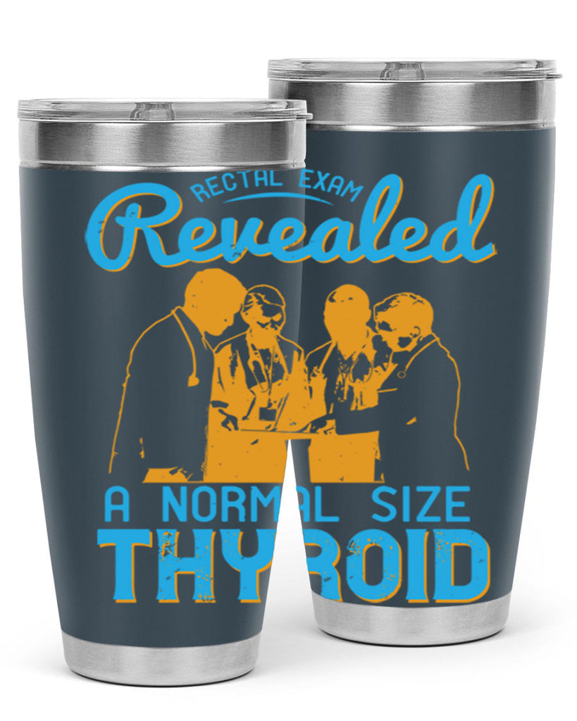 Rectal exam revealed a normal size thyroid Style 26#- medical- tumbler