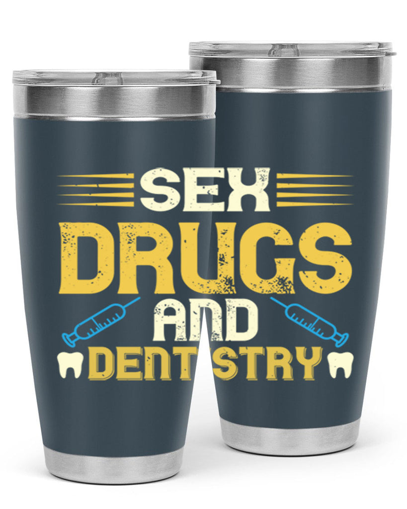 Sex drugs and dentistry Style 22#- dentist- tumbler