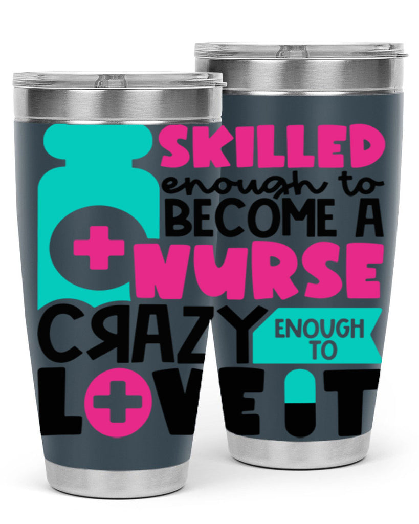 Skilled Enough To Become A Nurse Crazy Enough To Love It Style Style 38#- nurse- tumbler