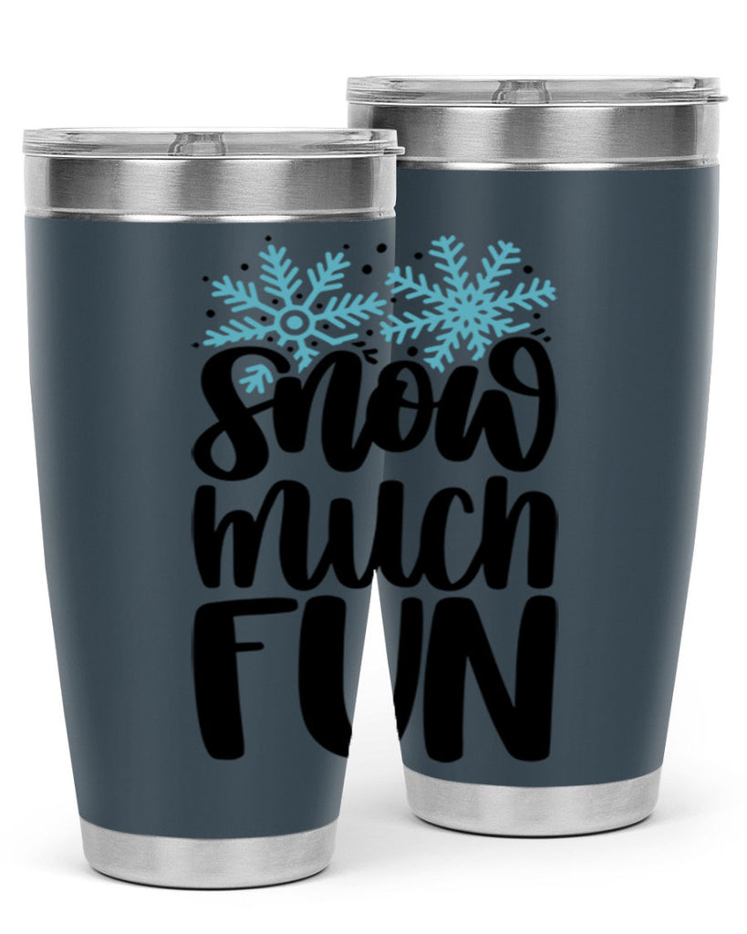 Snow Much Fun346#- winter- Tumbler