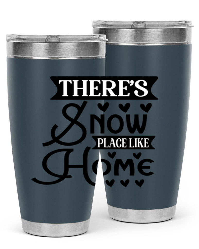 Theres Snow Place Like Home 413#- winter- Tumbler