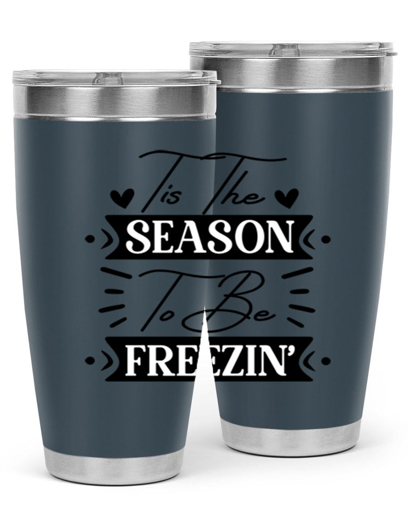 Tis The Season To Be Freezin 418#- winter- Tumbler