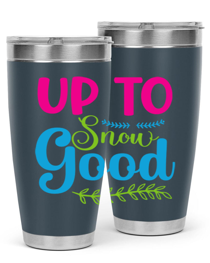 Up To Snow Good 425#- winter- Tumbler
