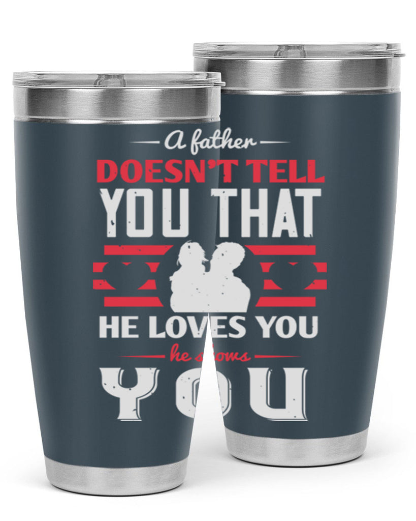 a father doesn’t tell you that 234#- fathers day- Tumbler