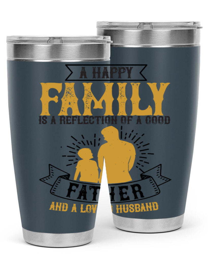 a happy family is a reflection of a good father and a loving husband 200#- fathers day- Tumbler