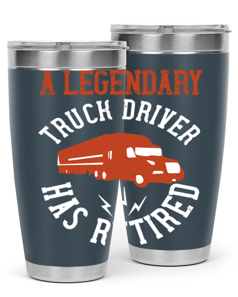 a legendary truck driver has retired Style 50#- truck driver- tumbler