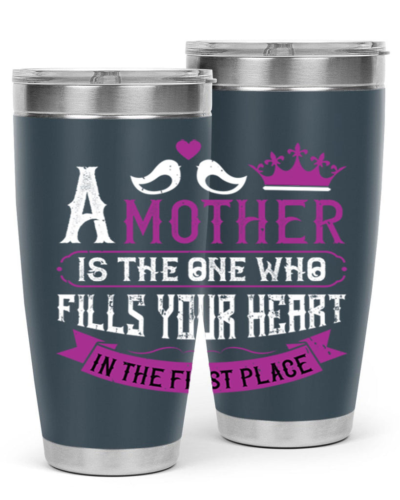 a mother is the one who 34#- mothers day- Tumbler