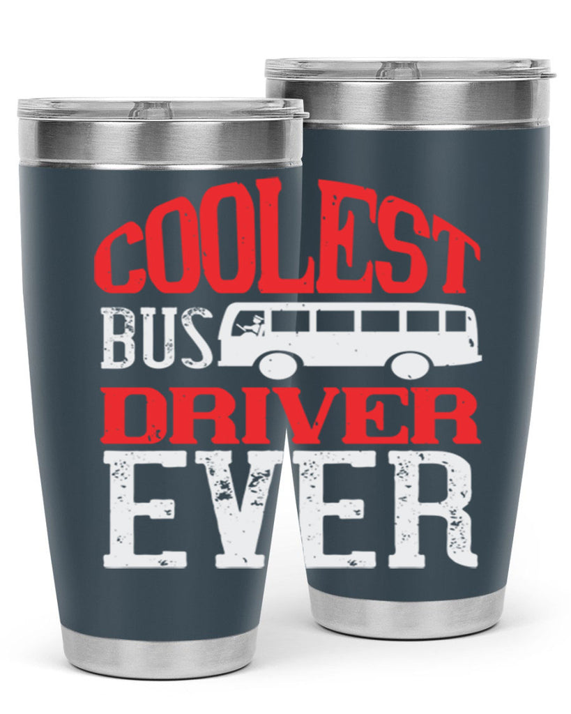coolest bus driver ever Style 38#- bus driver- tumbler