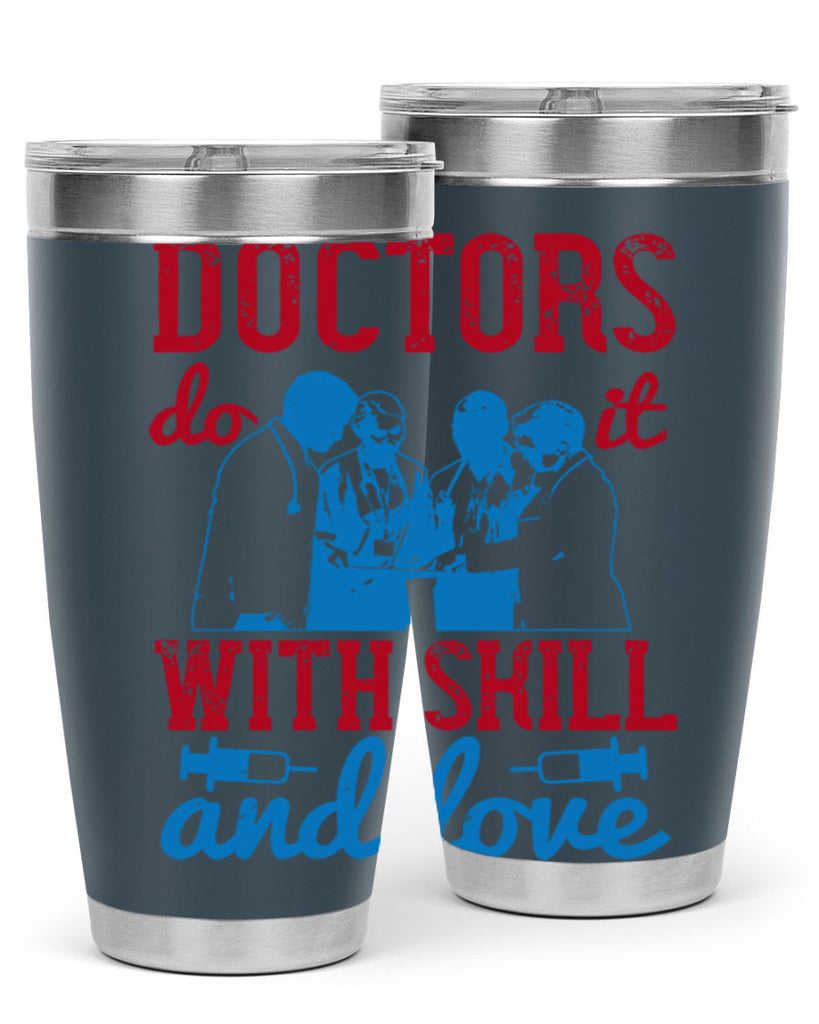 doctors do it with skill and love Style 2#- medical- tumbler