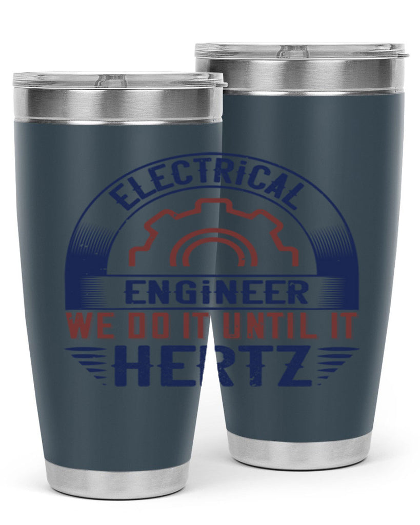 electrical engineer we do it until it hertz Style 69#- engineer- tumbler