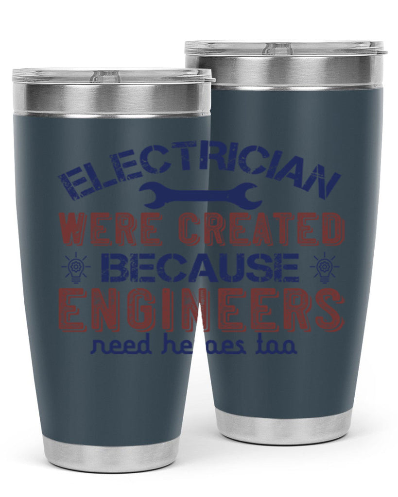 electrician were created because engineers need heroes too Style 67#- engineer- tumbler