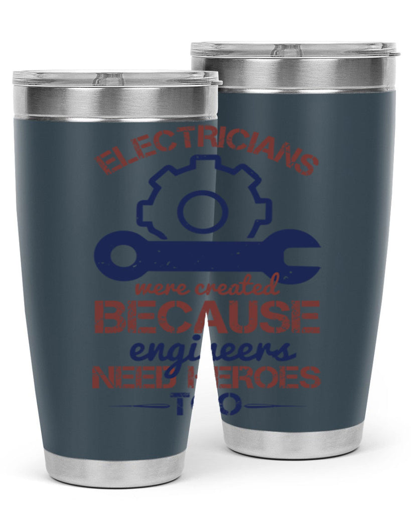 electricians were created beacuse ever engineers need heroes too Style 66#- engineer- tumbler