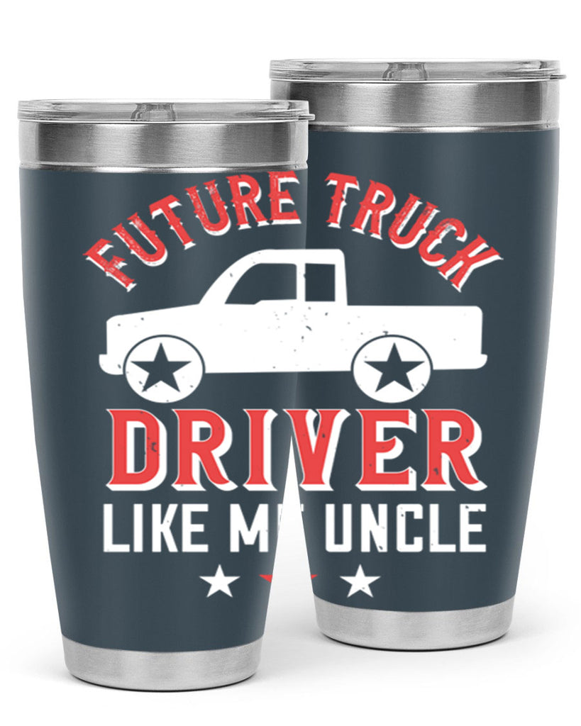 future truck driver like me uncle Style 49#- truck driver- tumbler