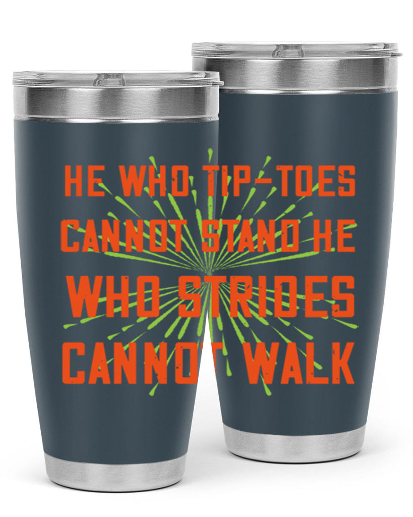 he who tiptoes cannot stand he who strides cannot walk 83#- walking- Tumbler