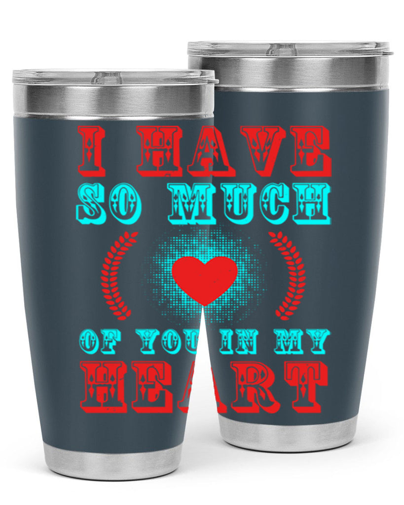 i have so much of you in my heart 66#- mothers day- Tumbler