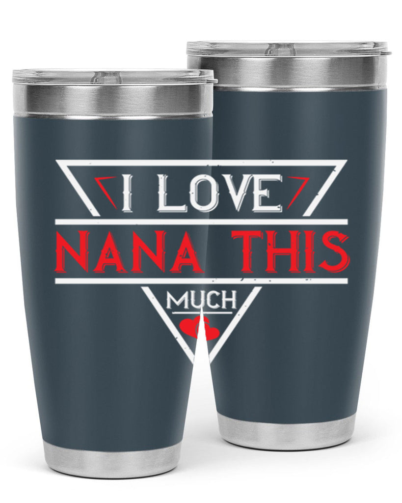 i love NANA THIS MUCH 25#- grandma - nana- Tumbler
