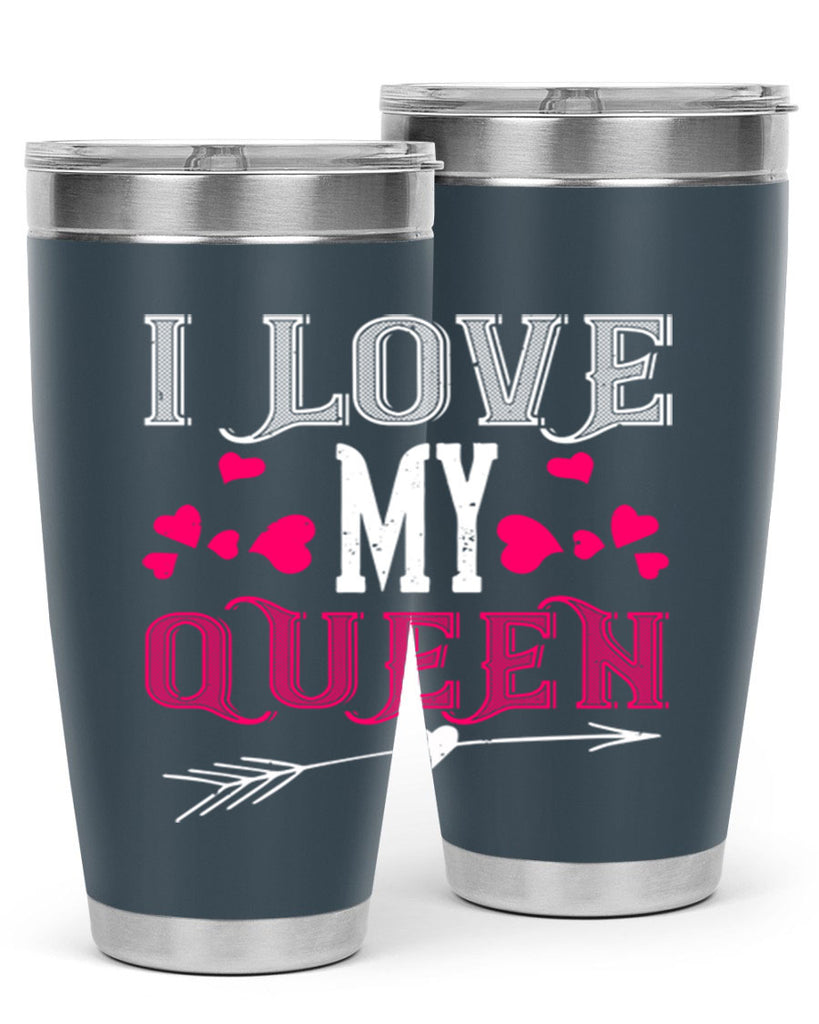i love my queen 53#- valentines day- Tumbler