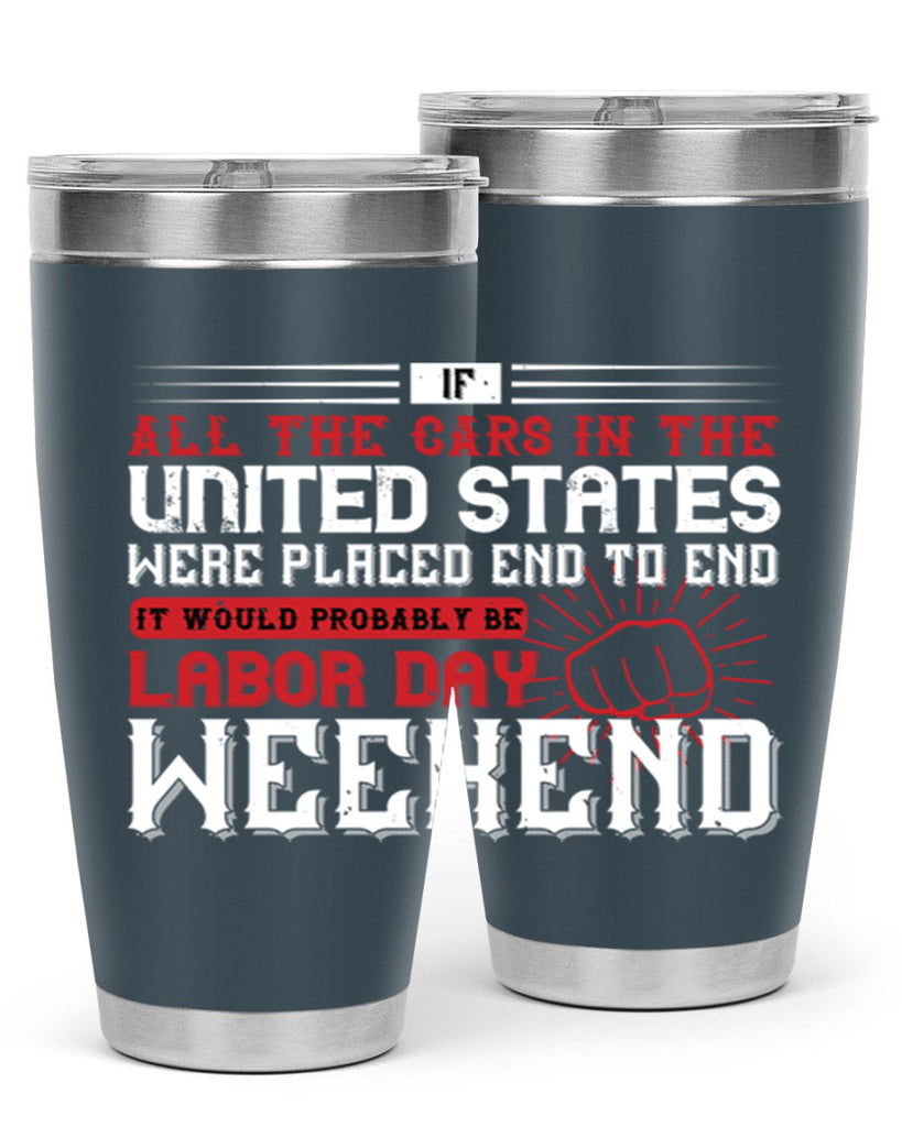 if all the cars in the united states were placed end to end 35#- labor day- Tumbler