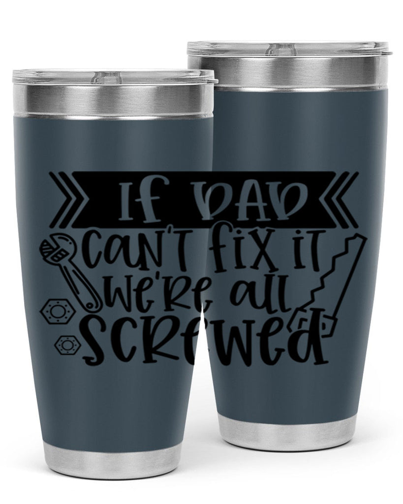 if dad cant fix it were all screwed 33#- fathers day- Tumbler