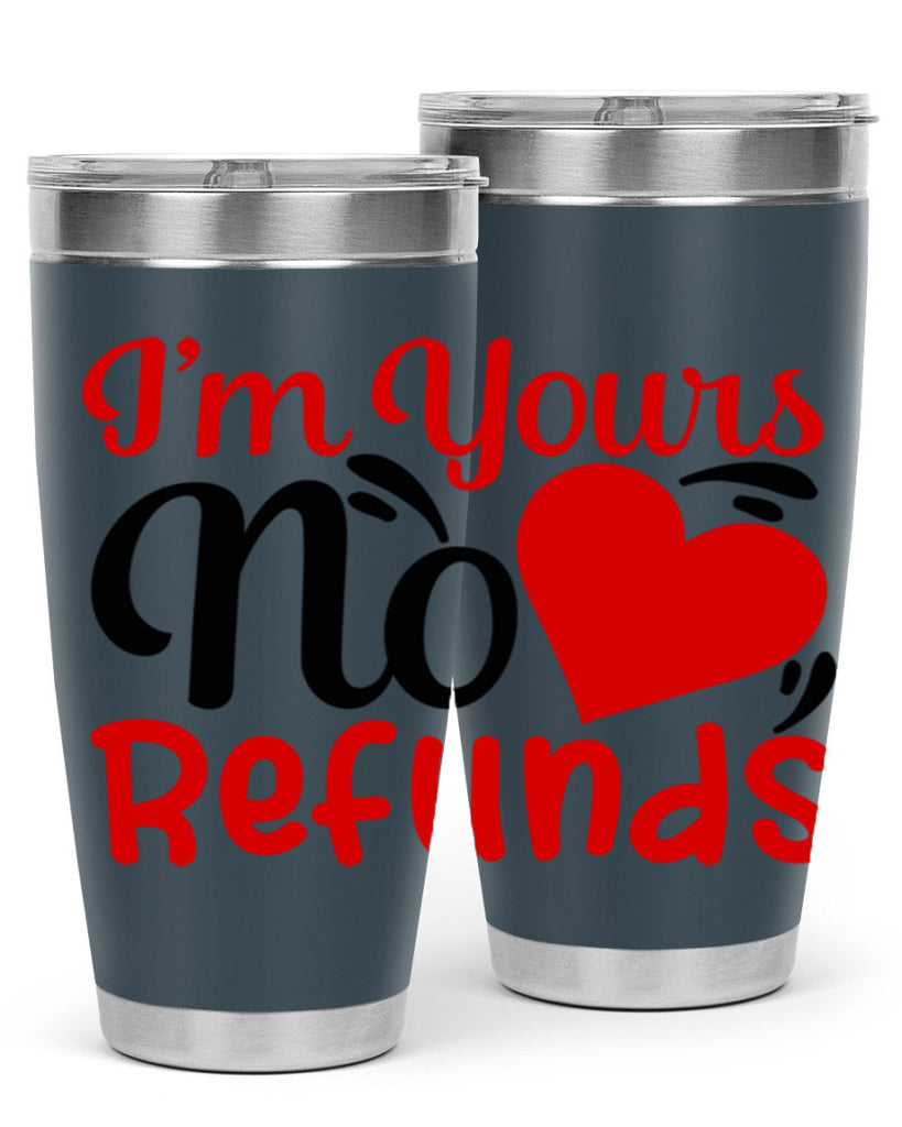 im yours no refunds 77#- valentines day- Tumbler