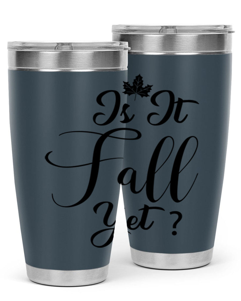 is it fall yet 355#- fall- Tumbler