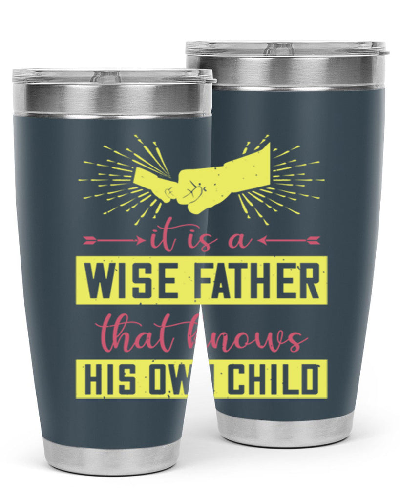 it is a wise father that 197#- fathers day- Tumbler