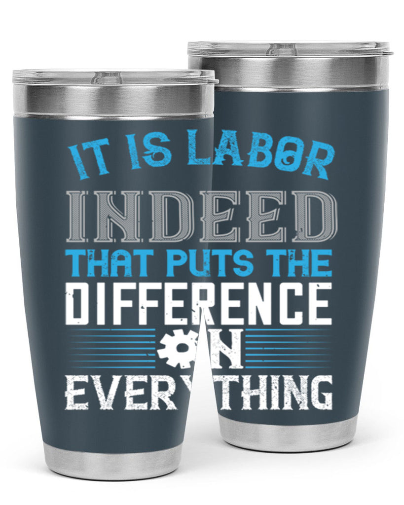 it is labor indeed that puts the difference on everything 34#- labor day- Tumbler