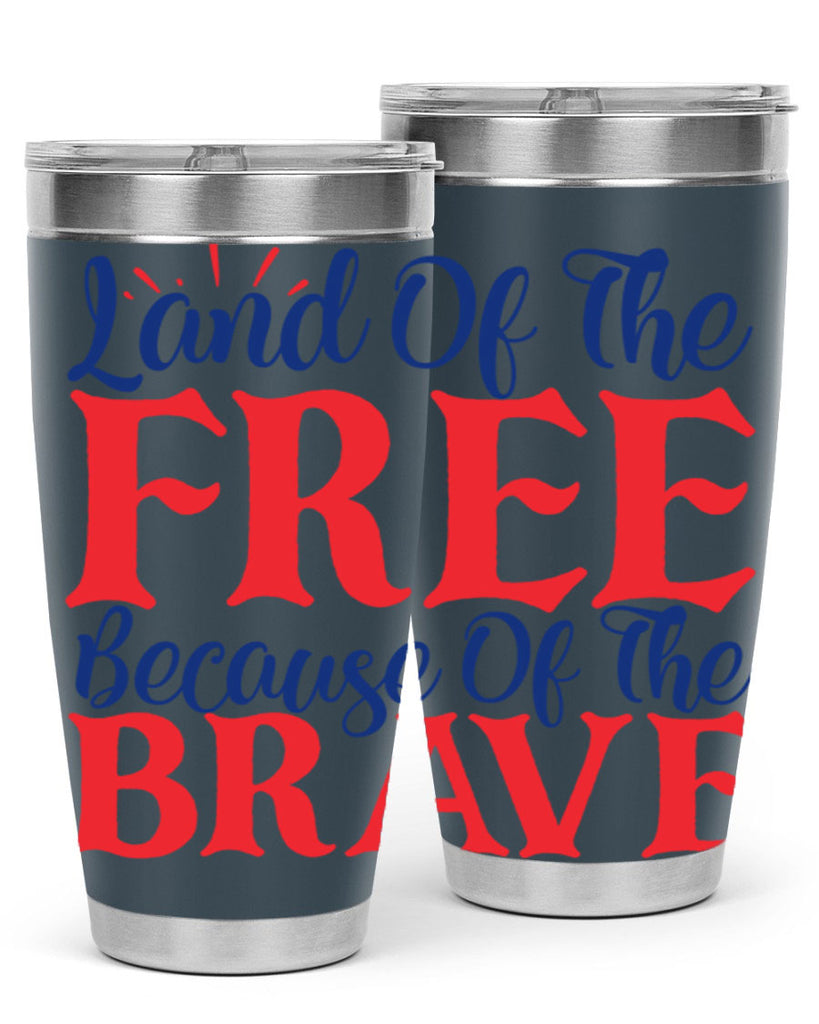 land of the free because of the brave Style 56#- Fourt Of July- Tumbler