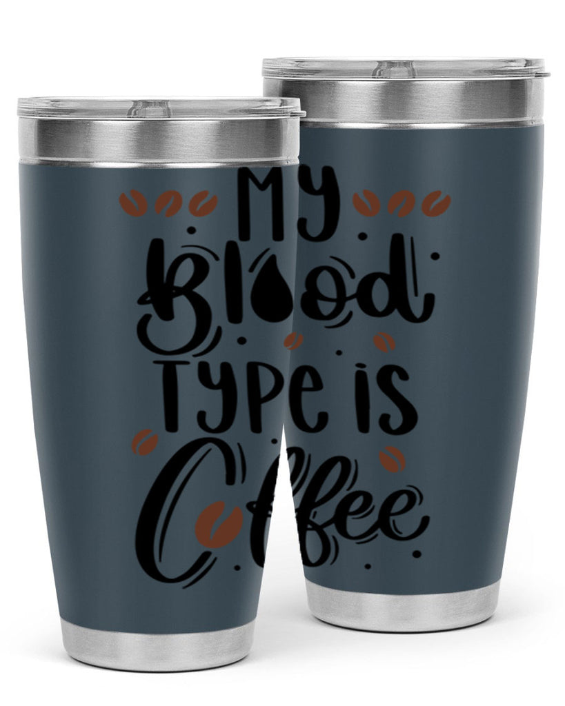 my blood type is coffee 61#- coffee- Tumbler