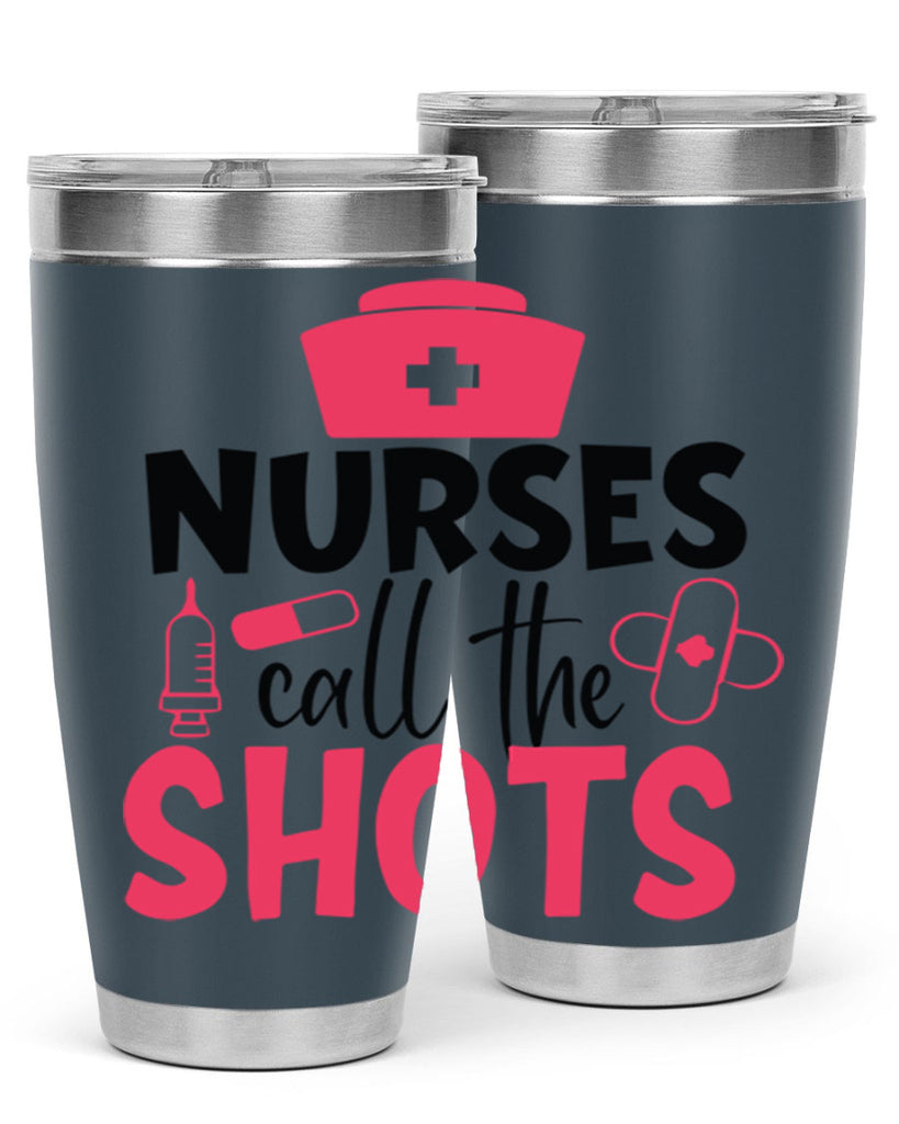nurses call the shots Style Style 88#- nurse- tumbler