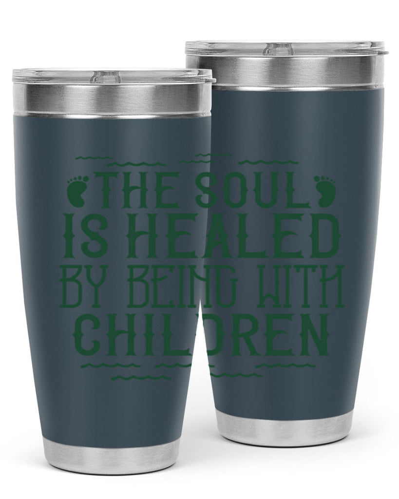 oThe soul is healed by being with children Style 24#- baby- Tumbler