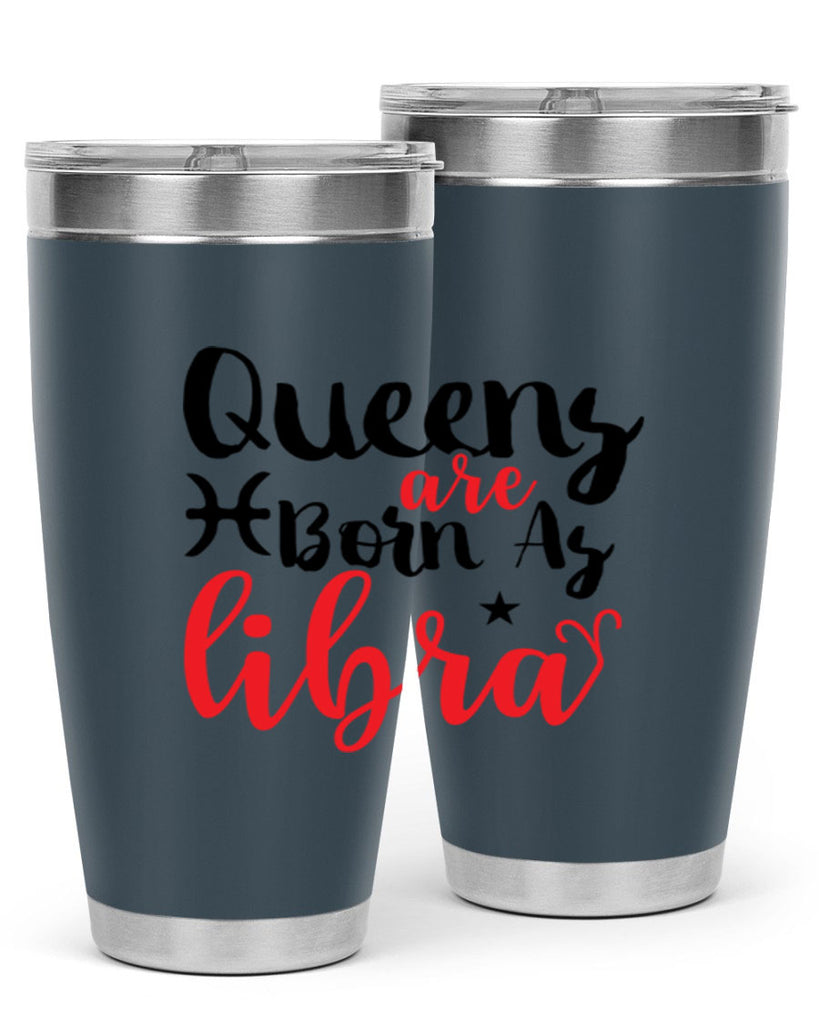 queens Are Born As Libra 387#- zodiac- Tumbler