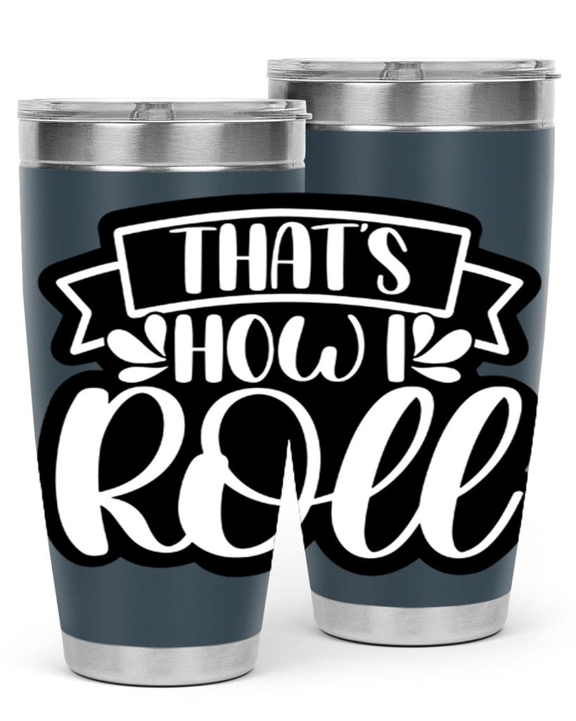 thats how i roll 14#- bathroom- Tumbler