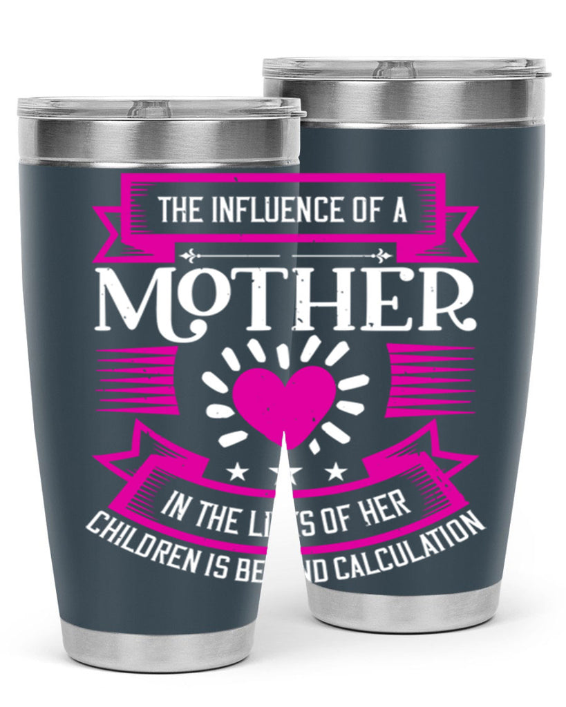 the influence of a mother 31#- mothers day- Tumbler