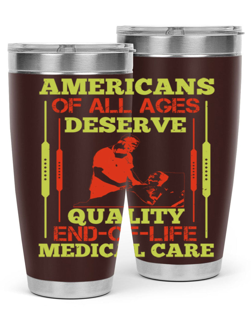 Americans of all ages deserve quality endoflife medical care Style 39#- medical- tumbler