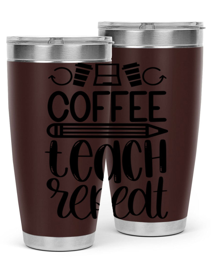Coffee Teach Repeat Style 82#- teacher- tumbler
