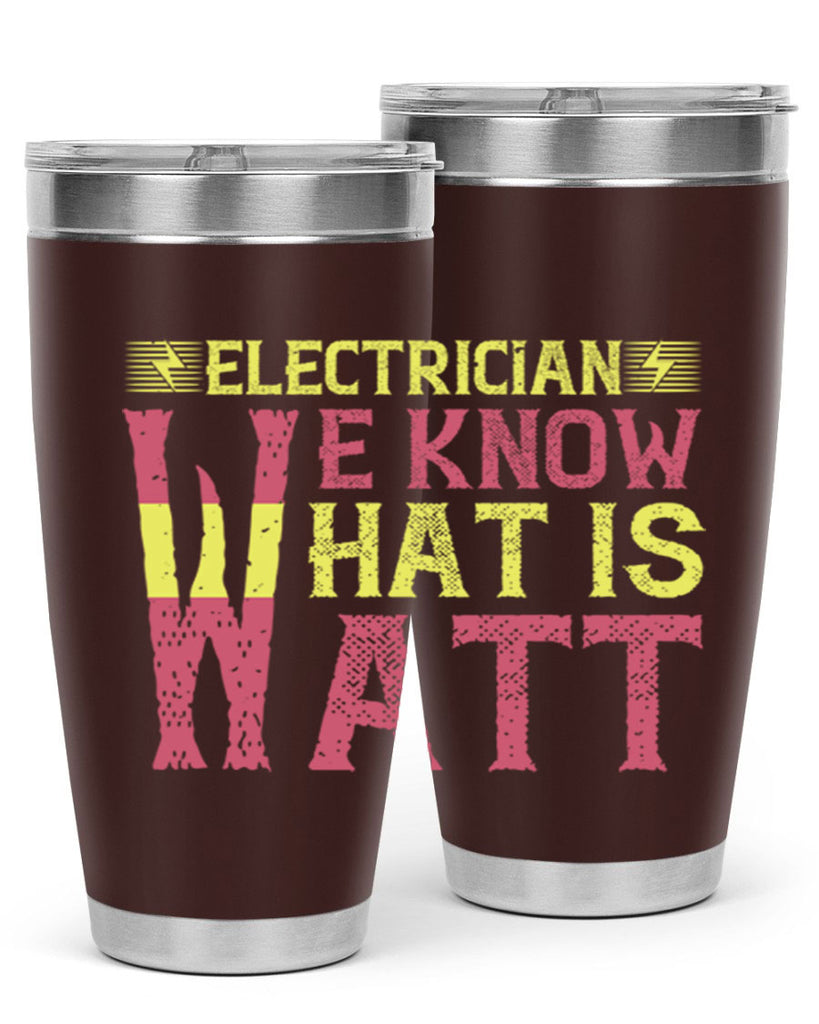 Electrician we know what is watt Style 53#- electrician- tumbler