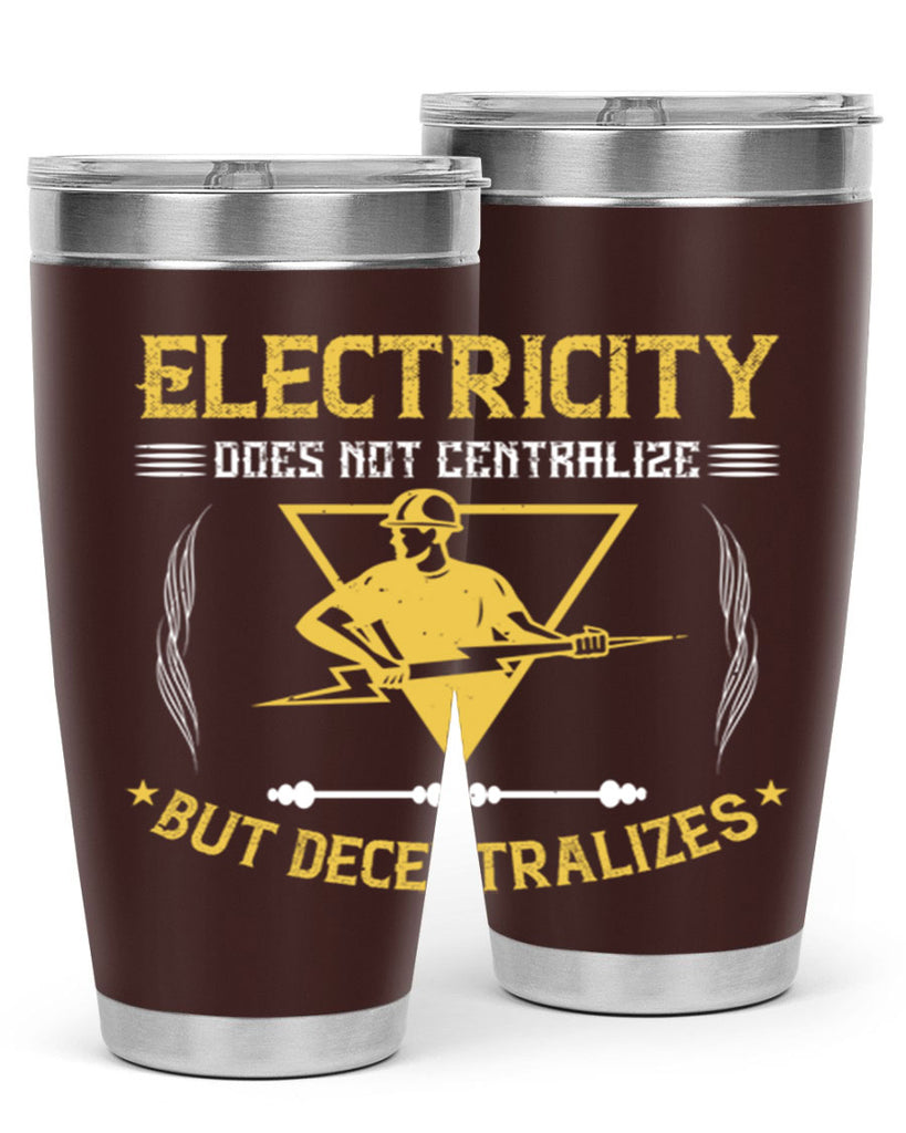 Electricity does not cetrlize but decentralizes Style 49#- electrician- tumbler