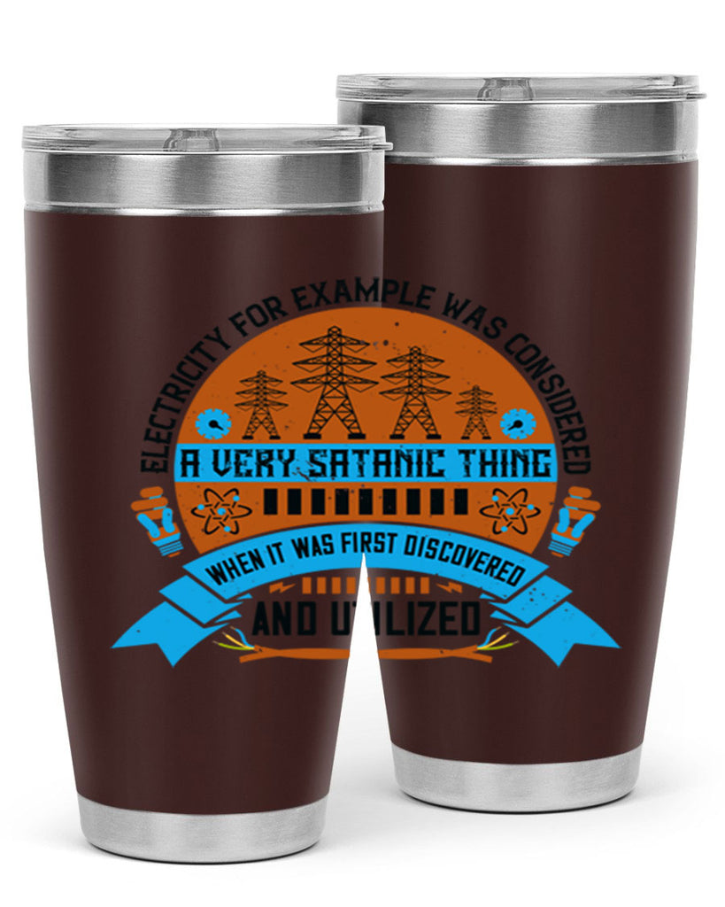 Electricity for example was considered a very Satanic thing when it Style 48#- electrician- tumbler