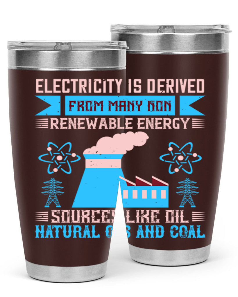 Electricity is derived from many nonrenewable and coal Style 47#- electrician- tumbler