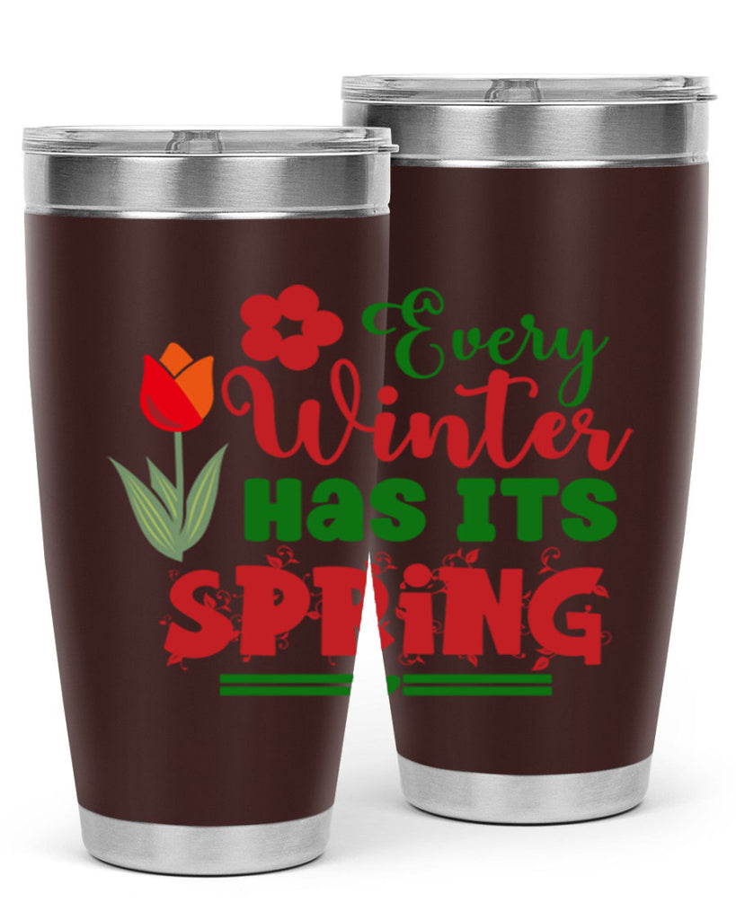 Every Winter Has Its Spring 136#- spring- Tumbler