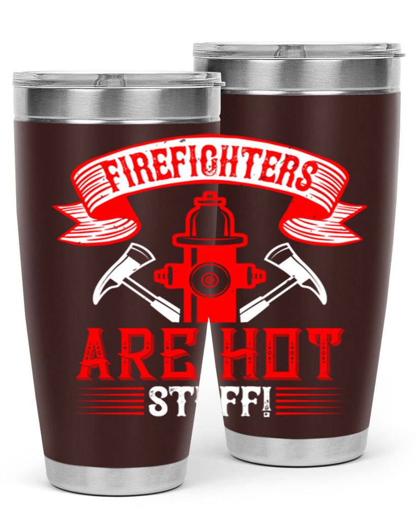 Firefighters are hot stuff Style 77#- fire fighter- tumbler