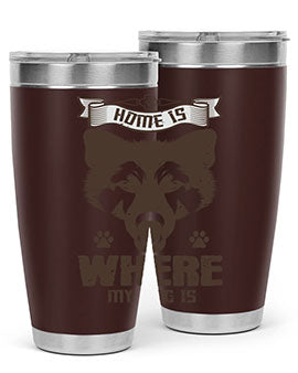 Home Is Where My Dog Is Style 202#- dog- Tumbler