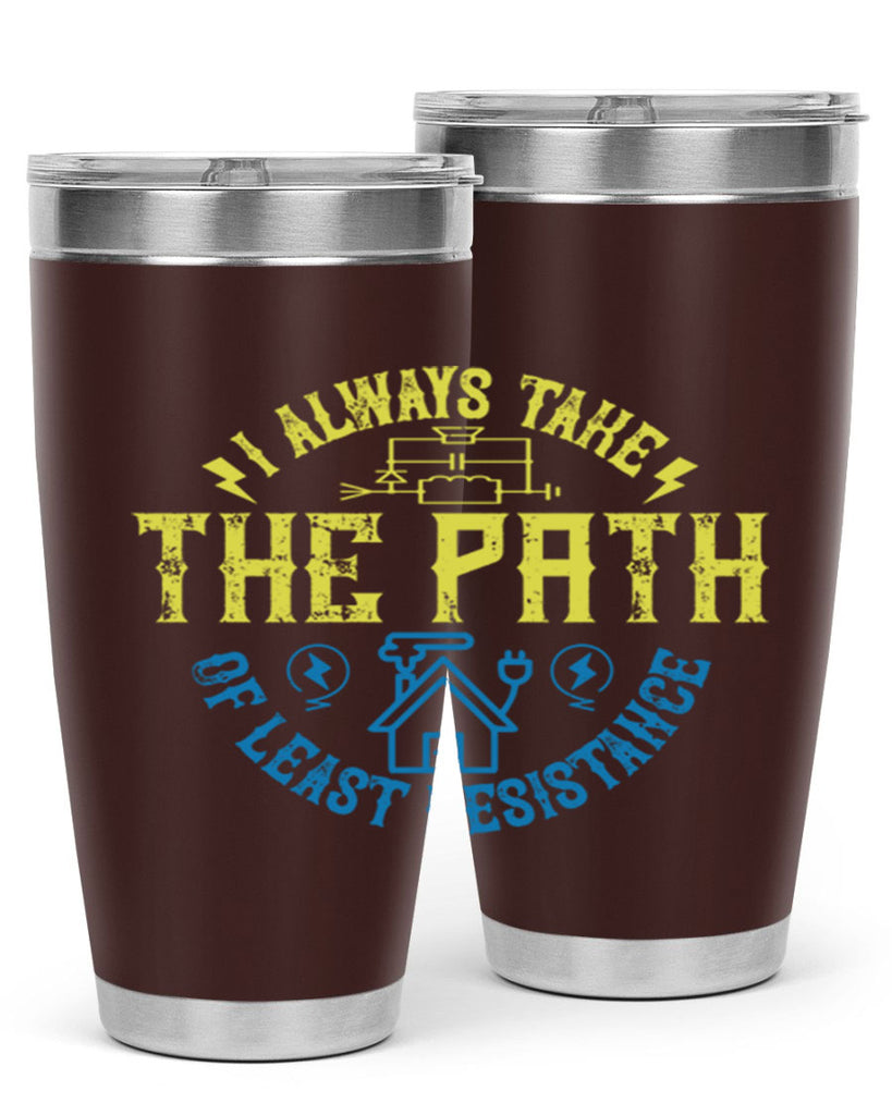 I always take the path of lest resistance Style 39#- electrician- tumbler