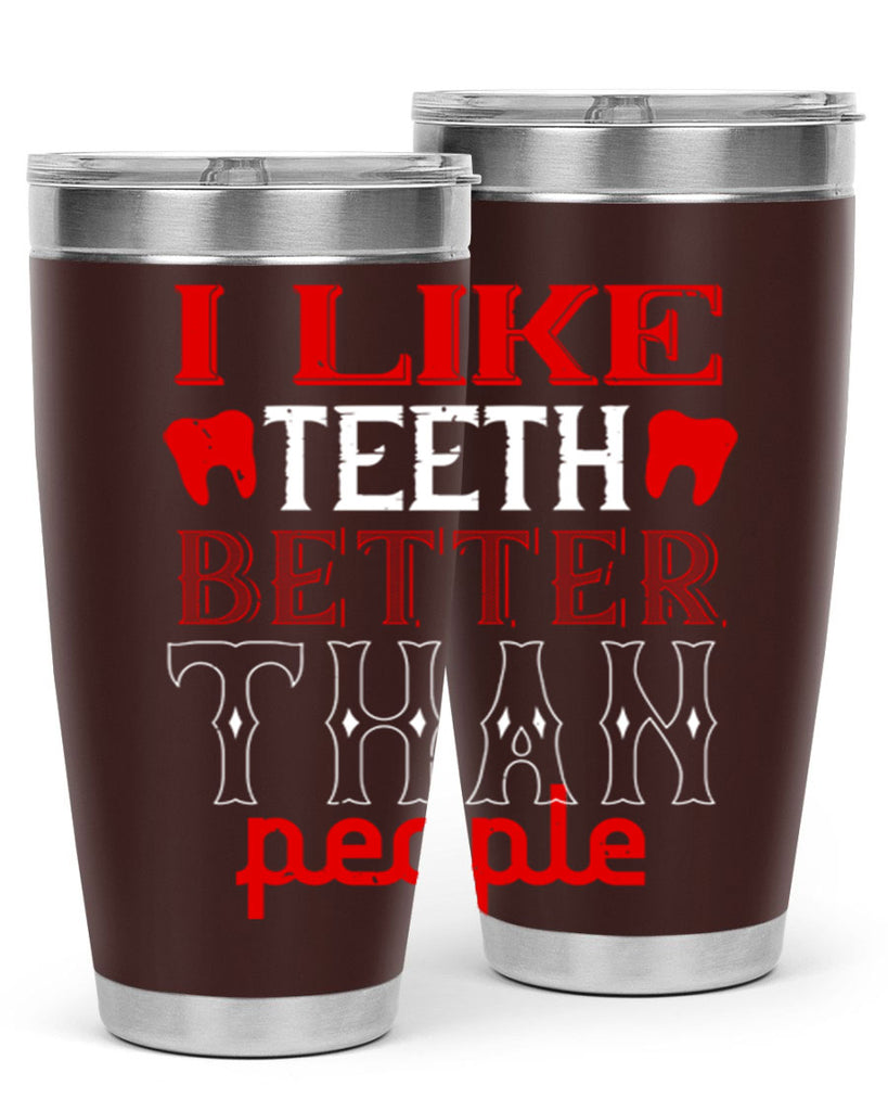 I like teeth better than people Style 36#- dentist- tumbler