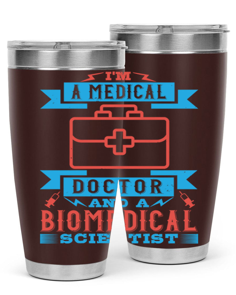 Im a medical doctor and a biomedical scientist Style 42#- medical- tumbler